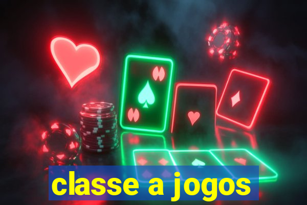 classe a jogos